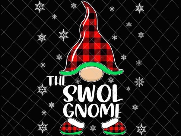 The swol gnome svg, gnome buffalo plaid christmas svg, christmas gnomies svg, funny christmas t shirt designs for sale