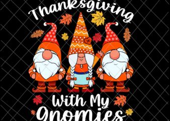 Thanksgiving With My Gnomies Svg, Thanksgiving Gnomies Svg, Thanksgiving Gnomes Svg, Autumn Gnomes t shirt designs for sale