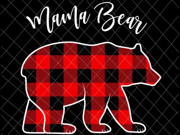 Mama bear svg, bear buffalo plaid xmas svg, funny family christmas svg, mama bear christmas svg t shirt designs for sale