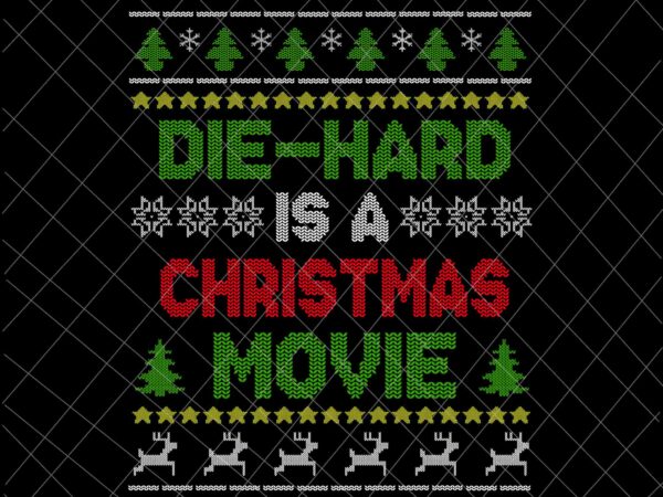 Die-hard is a christmas movie knitting png, funny ugly christmas pajama png, christmas knitting png t shirt vector illustration