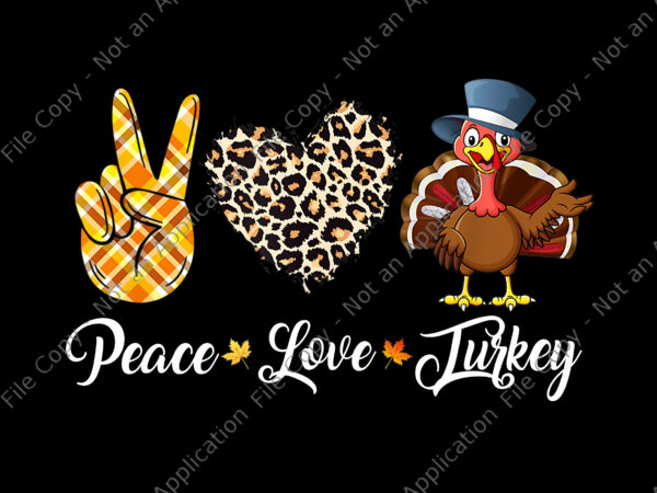 Peace love turkey png, thanksgiving png, turkey png, thanksgiving day 2021 png, turkey day png t shirt illustration