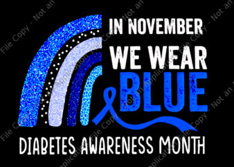 In November We Wear Blue Diabetes Awareness Month Rainbow Png, In November We Wear Blue Png, Awareness Blue