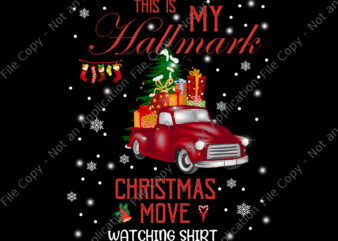 This Is My Hallmarks Movie Watching Shirt Png, Christmas Png, Hallmarks Movie Watching Png