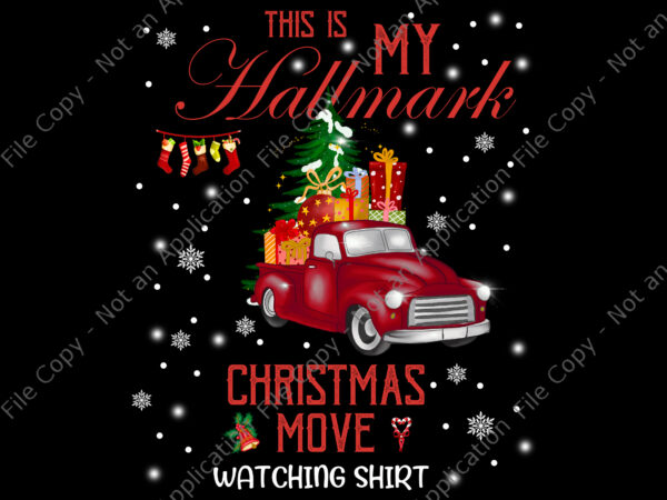 This is my hallmarks movie watching shirt png, christmas png, hallmarks movie watching png t shirt designs for sale