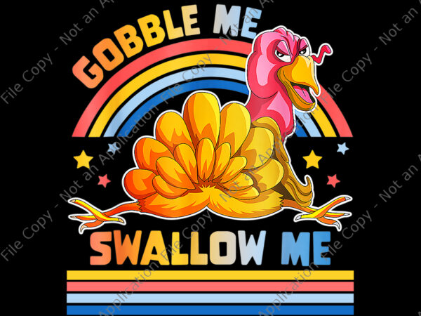 Gobble me swallow me png, funny thanksgiving turkey png, thanksgiving png, turkey day png, thanksgiving day png t shirt design template