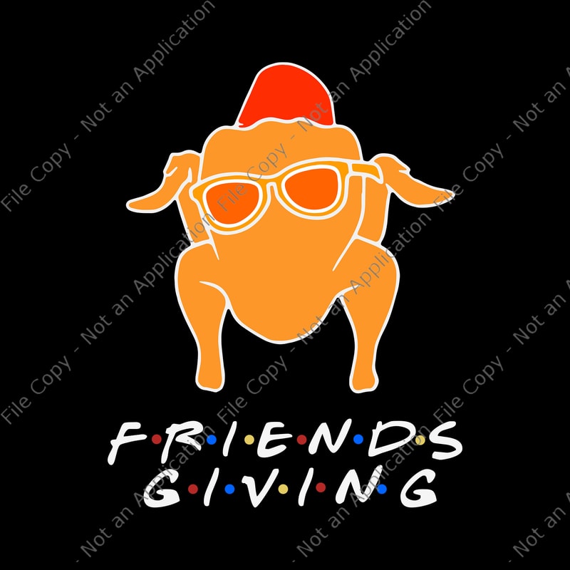 Friendsgiving Turkey Svg, Funny Friends Thanksgiving, Thanksgiving Svg