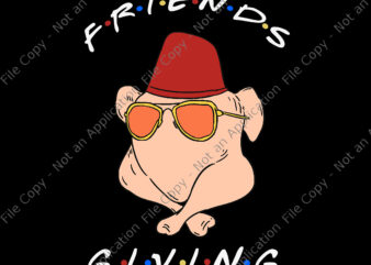 Friendsgiving Turkey Svg, Funny Friends Thanksgiving, Thanksgiving Svg, Friendsgiving svg, 2021 Thanksgiving Turkey Svg, Thanksgiving Day Svg