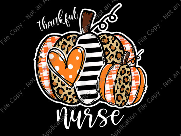 Thankful nurse leopard plaid pumpkin png, thanksgiving day nurse png, thanksgiving day png, nurse thanksgiving png t shirt designs for sale