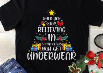 When You Stop Believing In Santa Clause You Get Underwear Svg, Car Christmas Svg, Christmas Svg, Tree Christmas Svg, Tree Svg, Santa Svg, Snow Svg, Merry Christmas Svg t shirt design for sale