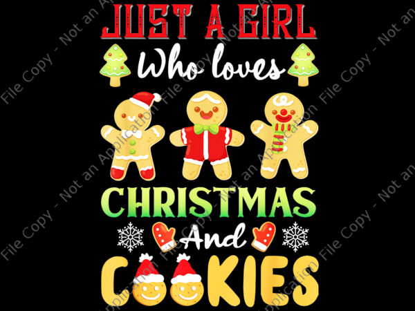 Just a girl who loves christmas and cookies png, christmas png, christmas cookies png vector clipart