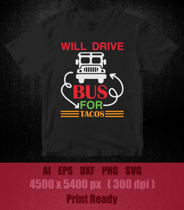 Will drive bus for tacos SVG editable vector t-shirt design printable files