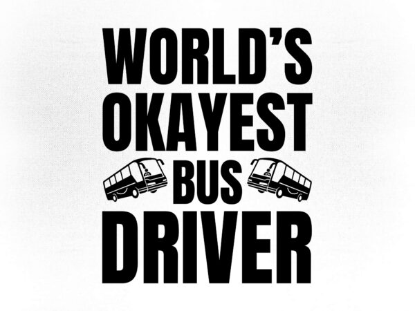 World’s best bus driver svg bus driver cut file svg t-shirt design printable files