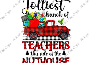 Jolliest Bunch Of Teachers This Side Of The Nuthouse School Png, Christmas Png, Teacher Png