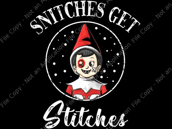 Snitches get stitches png, snitches get stitches funny christmas, christmas png t shirt template vector