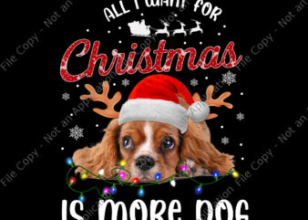 All I Want For Christmas Is More Dog Png, Dog Christmas Png, Christmas Png, Santa Png t shirt vector
