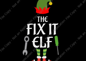 The Fix It Elf Svg, Elf Christmas Svg, ELF Svg, Christmas Svg, Hat Santa Svg, ELF Santa Svg t shirt designs for sale