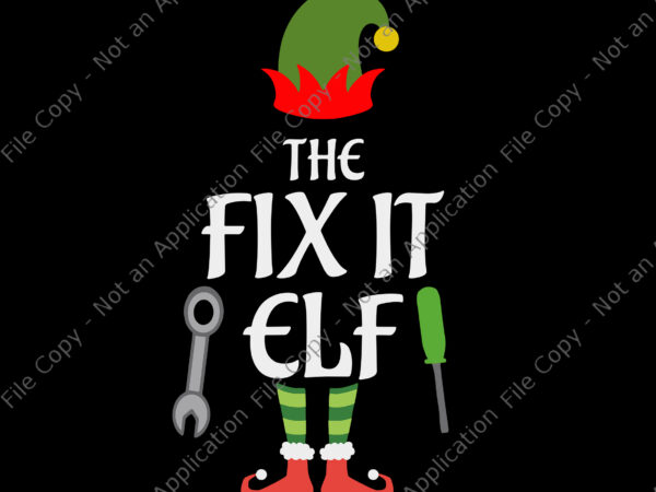 The fix it elf svg, elf christmas svg, elf svg, christmas svg, hat santa svg, elf santa svg t shirt designs for sale