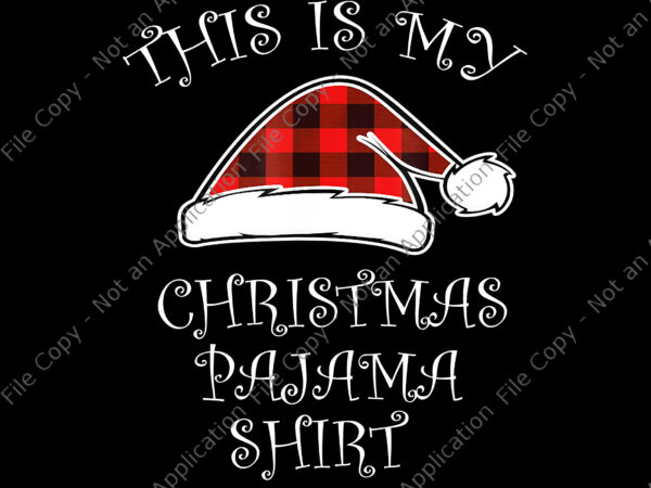 This is my christmas pajama shirt png, xmas buffalo red plaid hat santa, christmas pajama png, christmas png, christmas tree png, hat santa png, santa png t shirt designs for sale