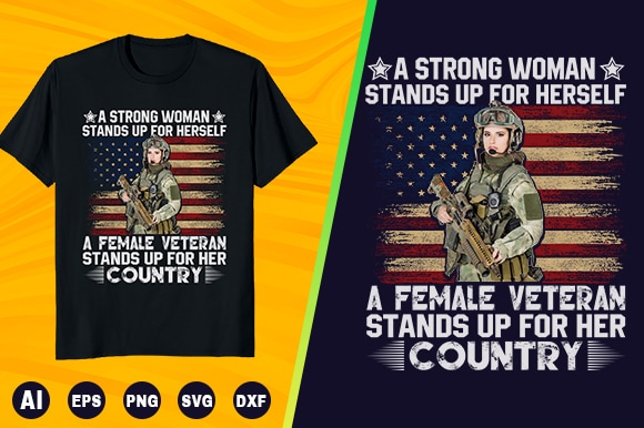 Veteran t shirt – a strong woman stands up for herself a female veteran stands up for her country