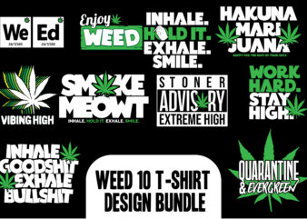 weed and marijuana 10 t-shirt design bundle, cannabis t-shirt design, hemp tshirt design, 10 cannabis design bundle vector ai, eps, svg, png, cdr