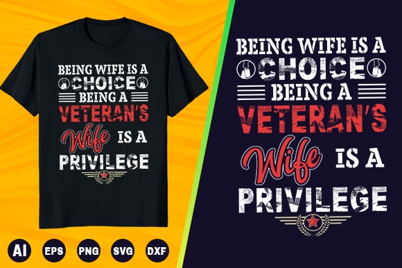 Veteran t shirt- being wife is a choice being a veteran’s wife is a privilege