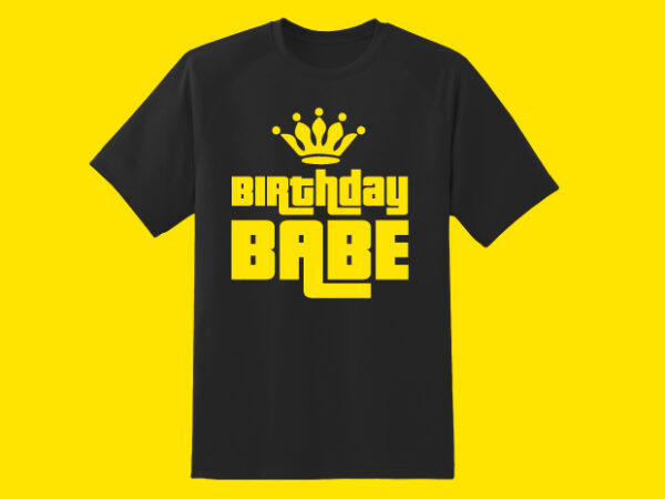 Birthday babe tshirt design svg eps png