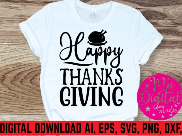 Happy thanks giving t shirt vector illustration