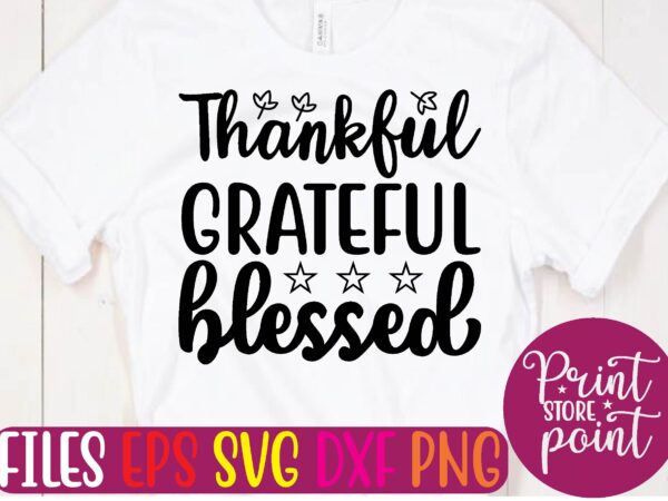Thankful grateful blessed t shirt vector illustration