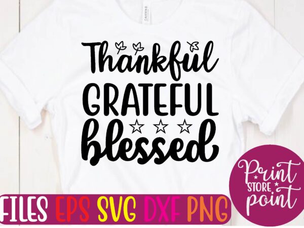 Thankful grateful blessed t shirt vector illustration Thankful grateful blessed t shirt vector illustration