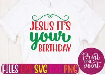 JESUS IT’S your BIRTHDAY Christmas svg t shirt design template