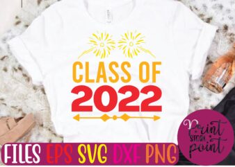 CLASS of 2022 graphic t shirt