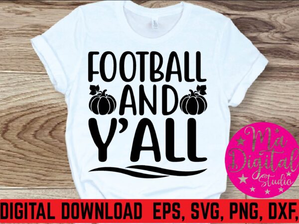 Football and y’all graphic t shirt Football and y’all graphic t shirt