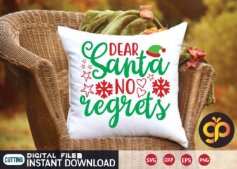 Dear santa no regrets t shirt template