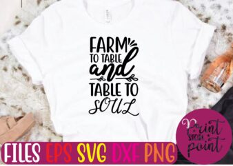 FARM TO TABLE and TABLE TO SOUL t shirt template