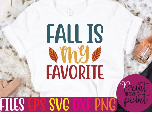 Fall is my favorite graphic t shirt