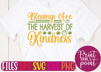 Blessings Are the Harvest of Kindness graphic t shirt