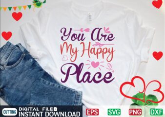 You Are My Happy Place graphic t shirt