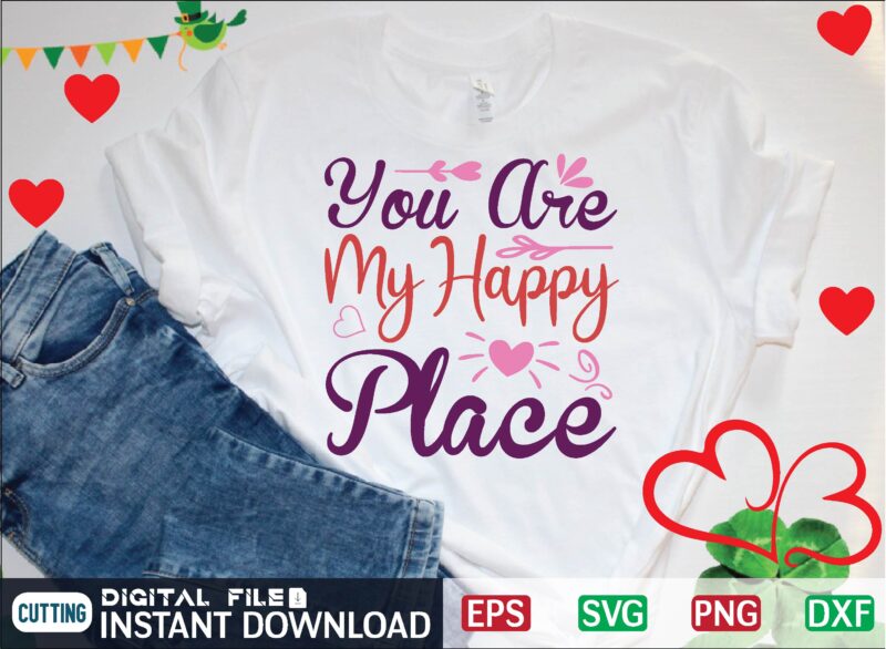 You Are My Happy Place graphic t shirt