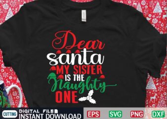 dear santa my sister is the naughty one t shirt vector illustration