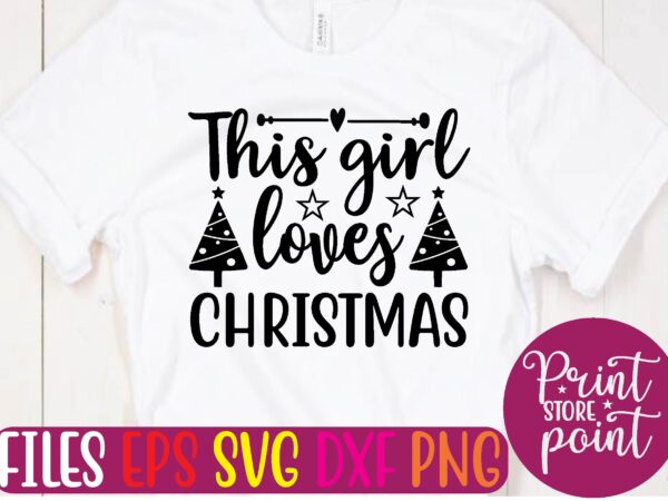 This girl loves christmas graphic t shirt