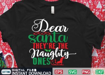 dear santa they’re the naughty ones graphic t shirt