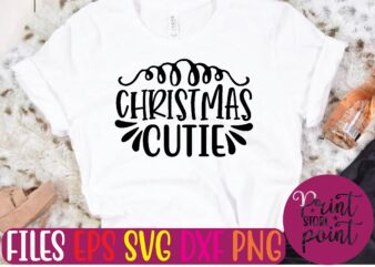 CHRISTMAS CUTIE Christmas svg t shirt design template