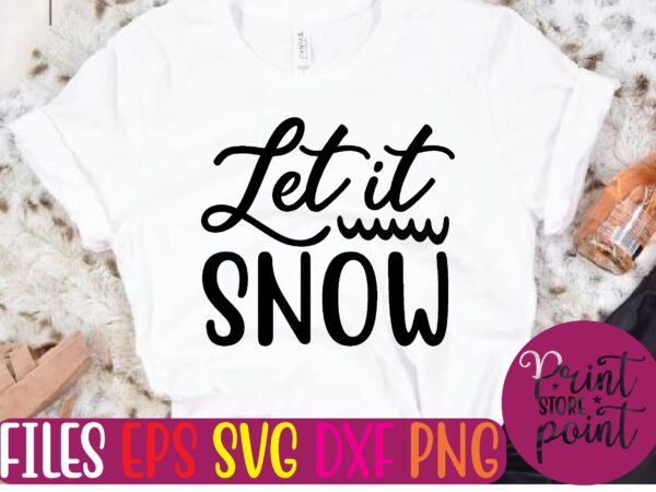 Let it snow t shirt vector illustration