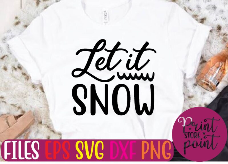 Let it SNOW t shirt vector illustration