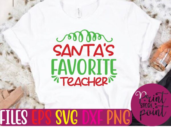Santa’s favorite teacher christmas svg t shirt design template