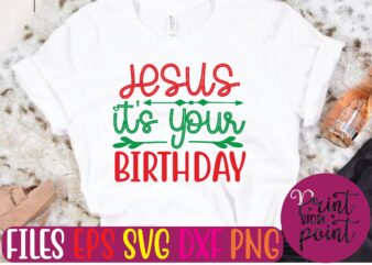 JESUS it’s your BIRTHDAY Christmas svg t shirt design template