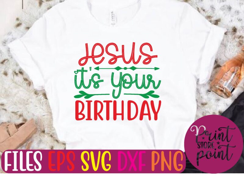 JESUS it’s your BIRTHDAY Christmas svg t shirt design template