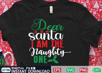 dear santa i am the naughty one t shirt template