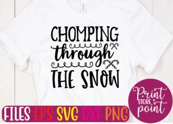 CHOMPING through THE SNOW t shirt template