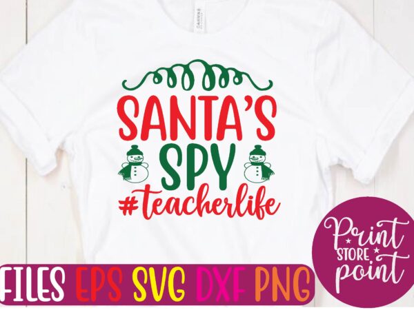 Santa’s spy #teacherlife t shirt vector illustration